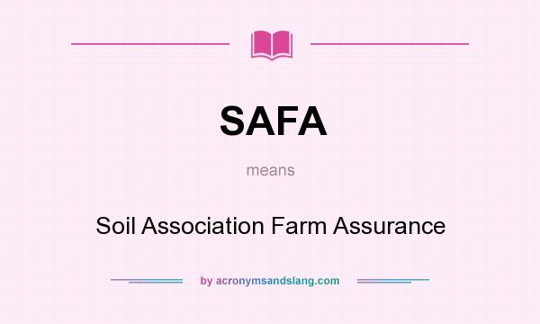 What does SAFA mean? It stands for Soil Association Farm Assurance