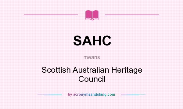 What does SAHC mean? It stands for Scottish Australian Heritage Council