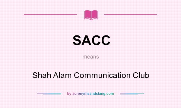 What does SACC mean? It stands for Shah Alam Communication Club