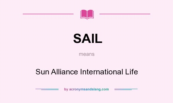 What does SAIL mean? It stands for Sun Alliance International Life