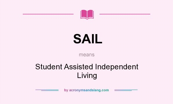 What does SAIL mean? It stands for Student Assisted Independent Living
