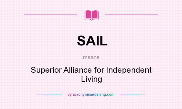What does SAIL mean? It stands for Superior Alliance for Independent Living