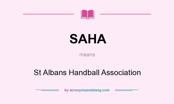 What does SAHA mean? It stands for St Albans Handball Association