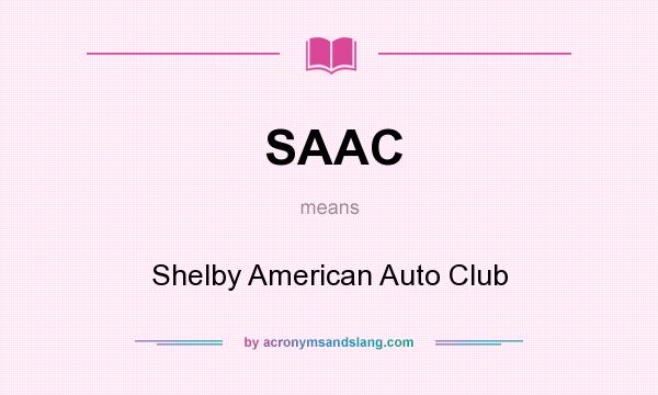 What does SAAC mean? It stands for Shelby American Auto Club