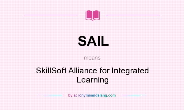 What does SAIL mean? It stands for SkillSoft Alliance for Integrated Learning
