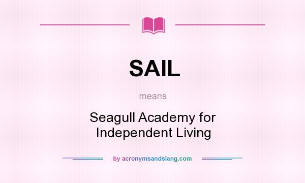 What does SAIL mean? It stands for Seagull Academy for Independent Living