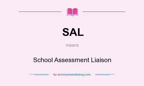 What does SAL mean? It stands for School Assessment Liaison