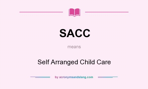 What does SACC mean? It stands for Self Arranged Child Care