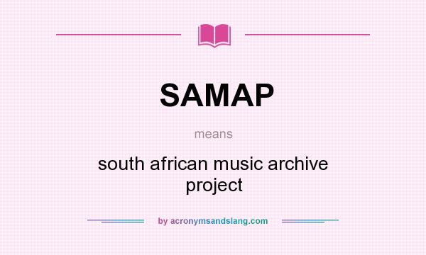 What does SAMAP mean? It stands for south african music archive project