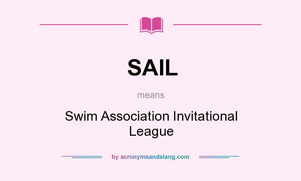 What does SAIL mean? It stands for Swim Association Invitational League