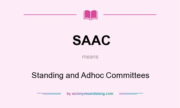 What does SAAC mean? It stands for Standing and Adhoc Committees