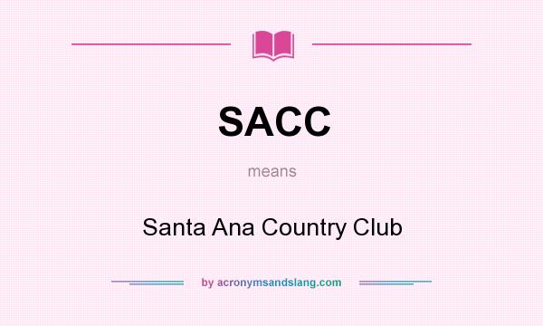 What does SACC mean? It stands for Santa Ana Country Club