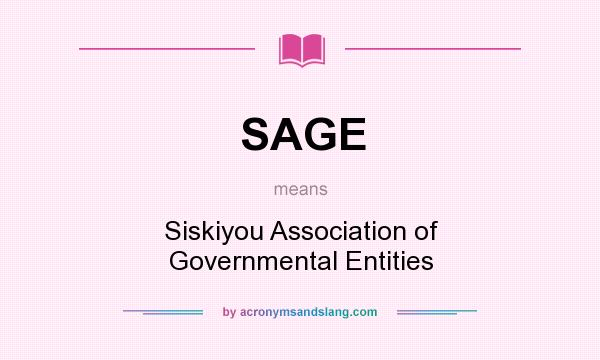 What does SAGE mean? It stands for Siskiyou Association of Governmental Entities