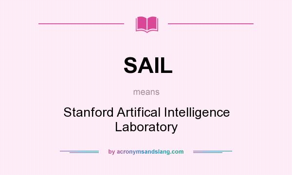 What does SAIL mean? It stands for Stanford Artifical Intelligence Laboratory