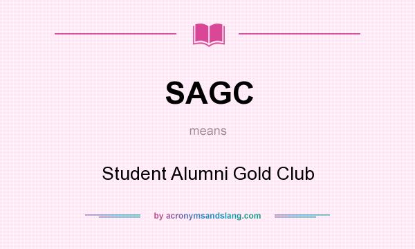 What does SAGC mean? It stands for Student Alumni Gold Club