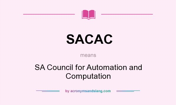 What does SACAC mean? It stands for SA Council for Automation and Computation
