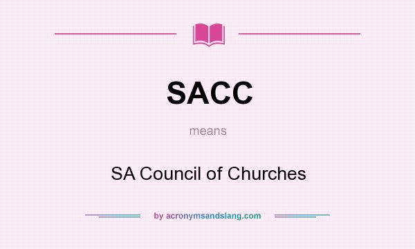 What does SACC mean? It stands for SA Council of Churches