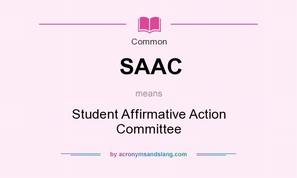 What does SAAC mean? It stands for Student Affirmative Action Committee