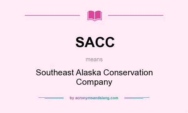 What does SACC mean? It stands for Southeast Alaska Conservation Company