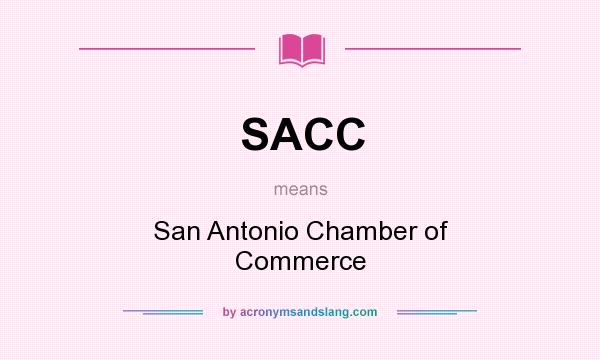 What does SACC mean? It stands for San Antonio Chamber of Commerce