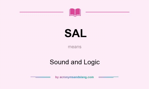 What does SAL mean? It stands for Sound and Logic