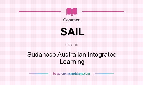 What does SAIL mean? It stands for Sudanese Australian Integrated Learning