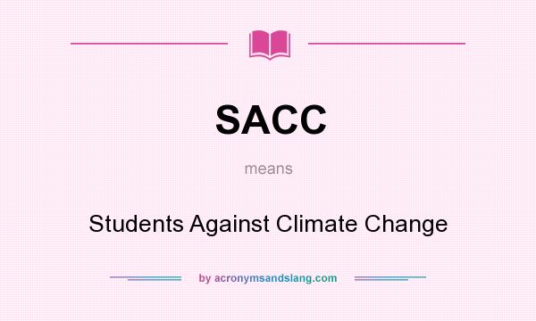 What does SACC mean? It stands for Students Against Climate Change