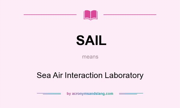 What does SAIL mean? It stands for Sea Air Interaction Laboratory