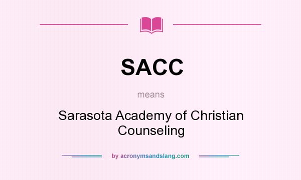 What does SACC mean? It stands for Sarasota Academy of Christian Counseling