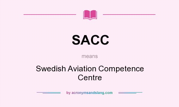 What does SACC mean? It stands for Swedish Aviation Competence Centre