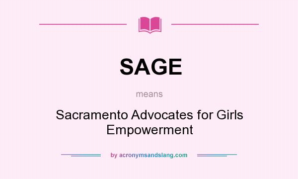 What does SAGE mean? It stands for Sacramento Advocates for Girls Empowerment