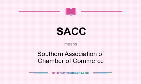 What does SACC mean? It stands for Southern Association of Chamber of Commerce