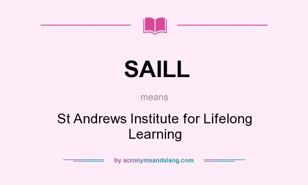What does SAILL mean? It stands for St Andrews Institute for Lifelong Learning