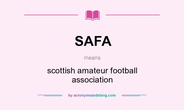 What does SAFA mean? It stands for scottish amateur football association