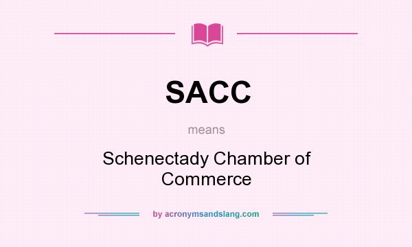 What does SACC mean? It stands for Schenectady Chamber of Commerce