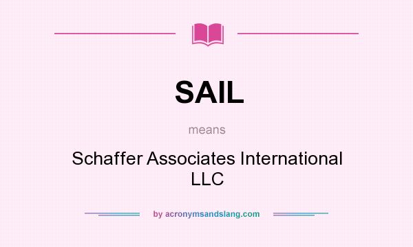 What does SAIL mean? It stands for Schaffer Associates International LLC