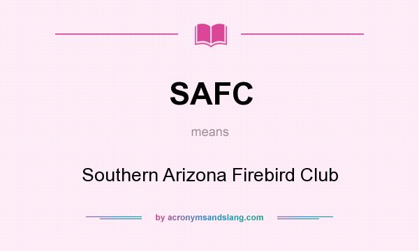 What does SAFC mean? It stands for Southern Arizona Firebird Club