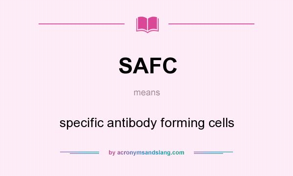 What does SAFC mean? It stands for specific antibody forming cells
