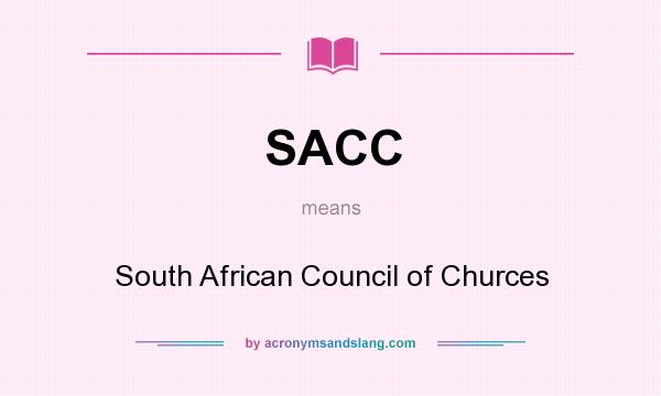 What does SACC mean? It stands for South African Council of Churces