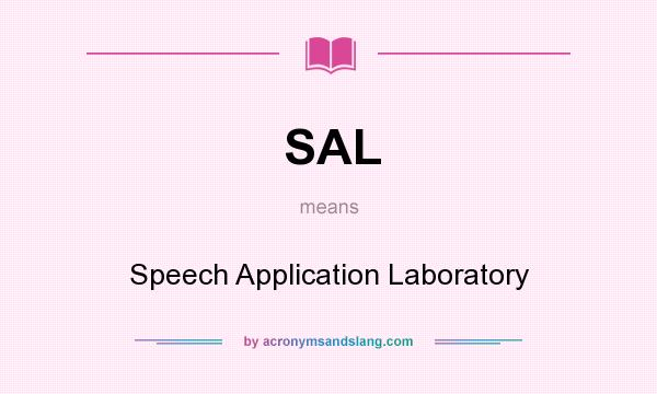 What does SAL mean? It stands for Speech Application Laboratory