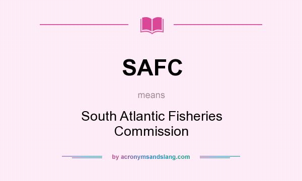 What does SAFC mean? It stands for South Atlantic Fisheries Commission