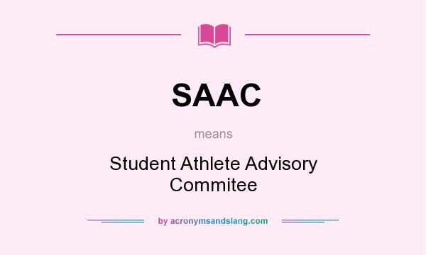 What does SAAC mean? It stands for Student Athlete Advisory Commitee