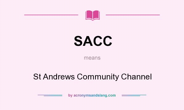 What does SACC mean? It stands for St Andrews Community Channel