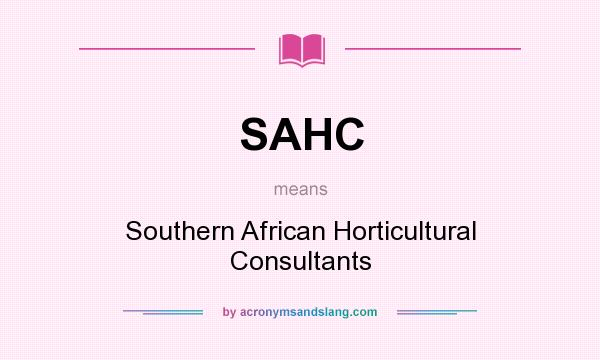 What does SAHC mean? It stands for Southern African Horticultural Consultants