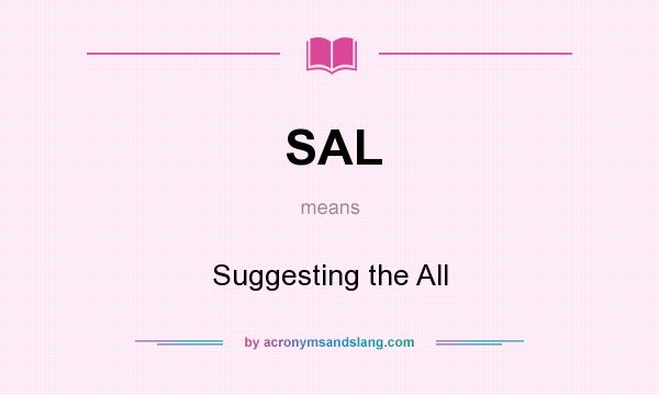 What does SAL mean? It stands for Suggesting the All