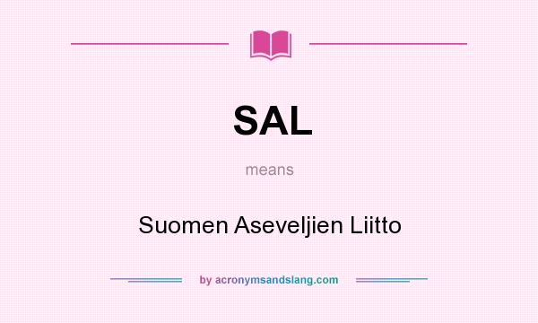 What does SAL mean? It stands for Suomen Aseveljien Liitto