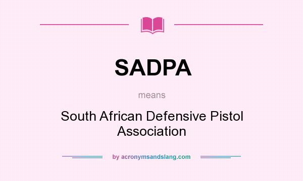 What does SADPA mean? It stands for South African Defensive Pistol Association