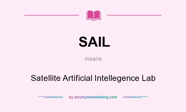 What does SAIL mean? It stands for Satellite Artificial Intellegence Lab