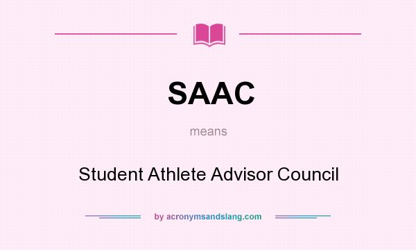 What does SAAC mean? It stands for Student Athlete Advisor Council