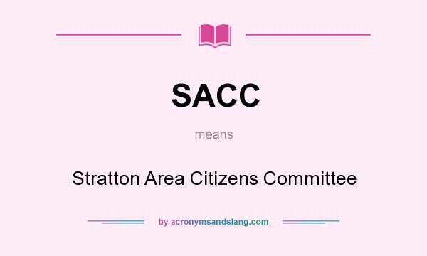 What does SACC mean? It stands for Stratton Area Citizens Committee